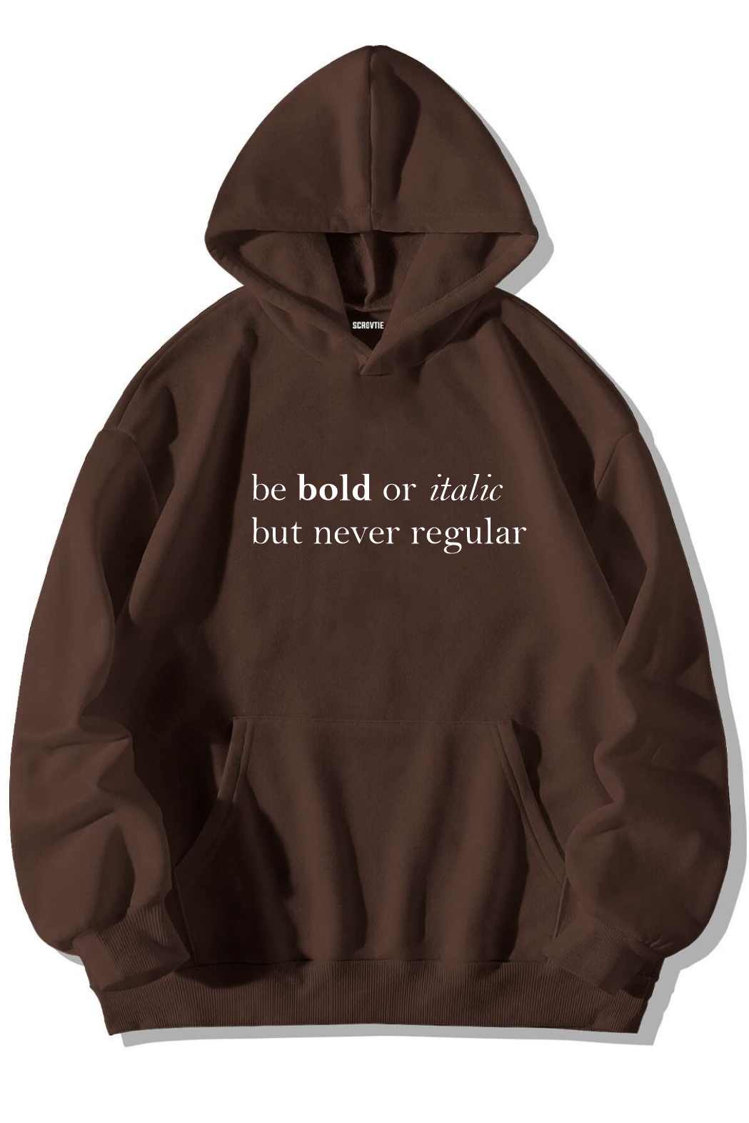 HOODIE BE BOLD OR ITALIC BUT NEVER REGULAR